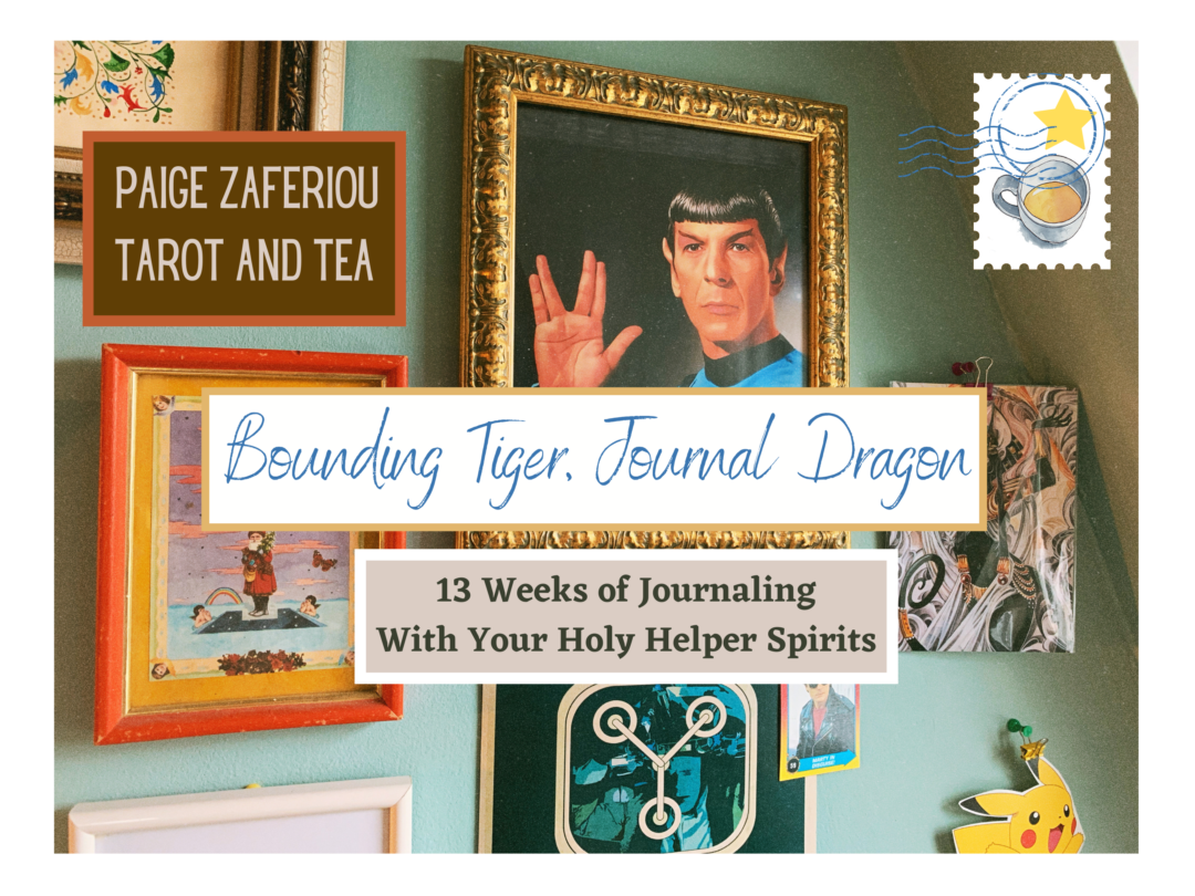 Paige Z's Tarot and Tea presents: Bounding Tiger Journal Dragon: 13 weeks of journaling with your holy helper spirits